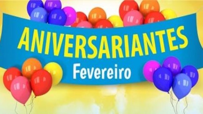 Aniversariantes do mês de Fevereiro 2021